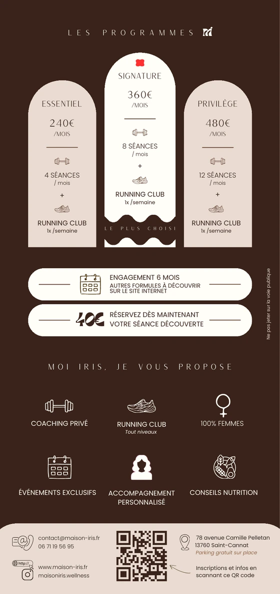 Les programmes Maison Iris : Essentiel, 240 € par mois pour 4 séances ; Signature, 360 € pour 8 séances ; Privilège, 480 € pour 12 séances. Running club une fois par semaine inclus, engagement 6 mois. Séance découverte : 40 €.